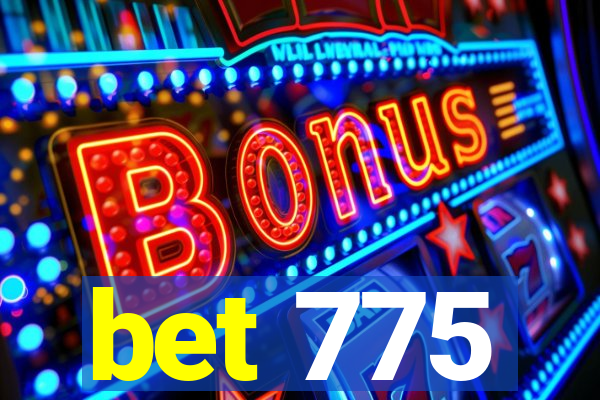 bet 775